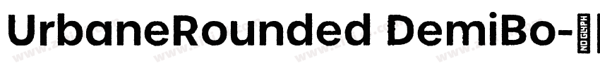 UrbaneRounded DemiBo字体转换 UrbaneRounded DemiBo字体转换